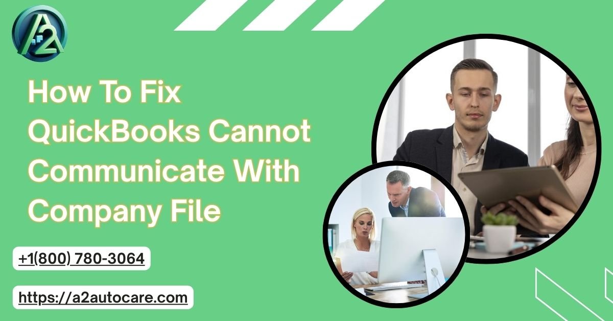 QuickBooks Cannot Communicate With Company File Error Fixes Explained Clearly